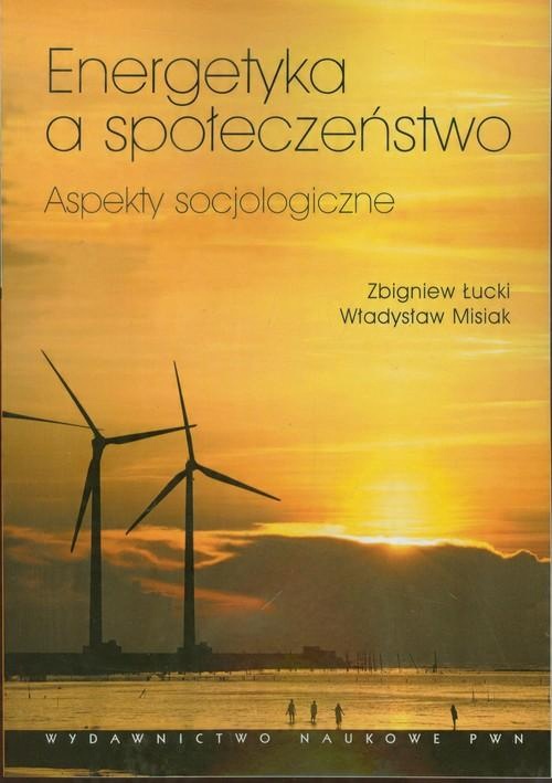 

Energetyka a społeczeństwo Misiak, Łucki