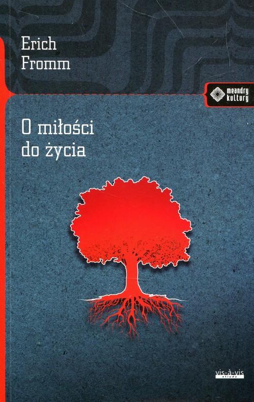 

O miłości do życia Erich Fromm