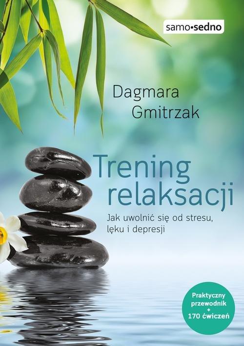 

Trening relaksacji Jak uwolnić się od stresu, lęku