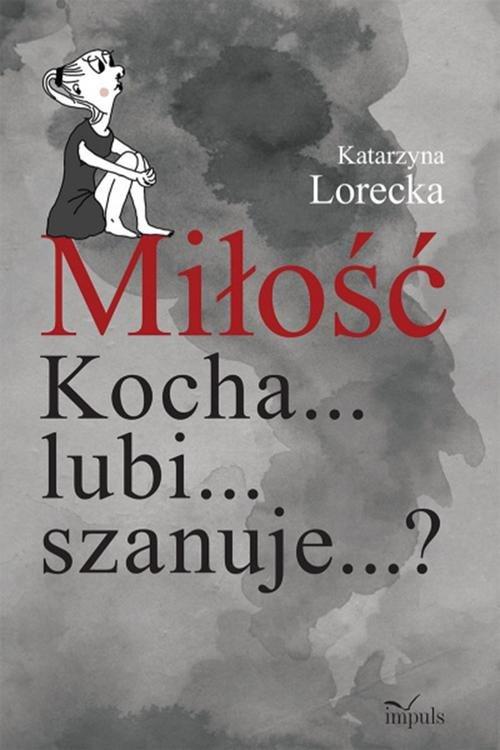 

Miłość Kocha... lubi... szanuje... Lorecka Katarz