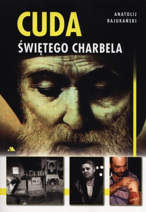 

Cuda świętego Charbela Anatolij Bajukański