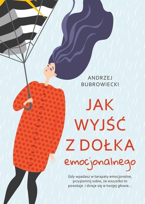 

Jak wyjść z dołka emocjonalnego A. Bubrowiecki