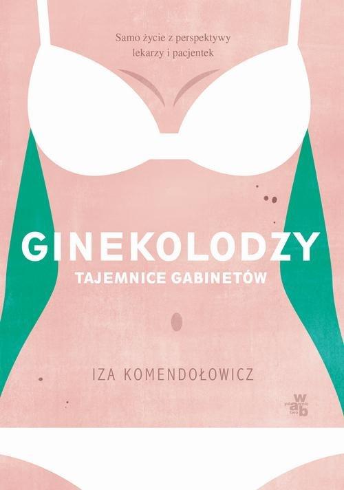 

Ginekolodzy Tajemnice gabinetów Komendełowicz