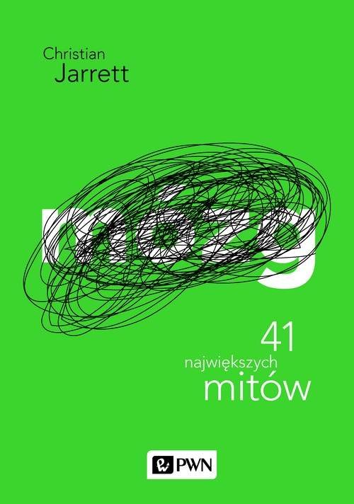 

Mózg 41 największych mitów Christian Jarrett