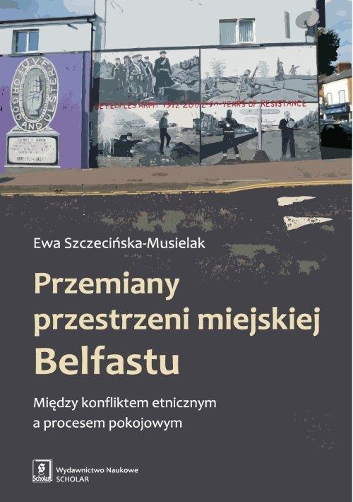 

Przemiany przestrzeni miejskiej Belfastu Musielak