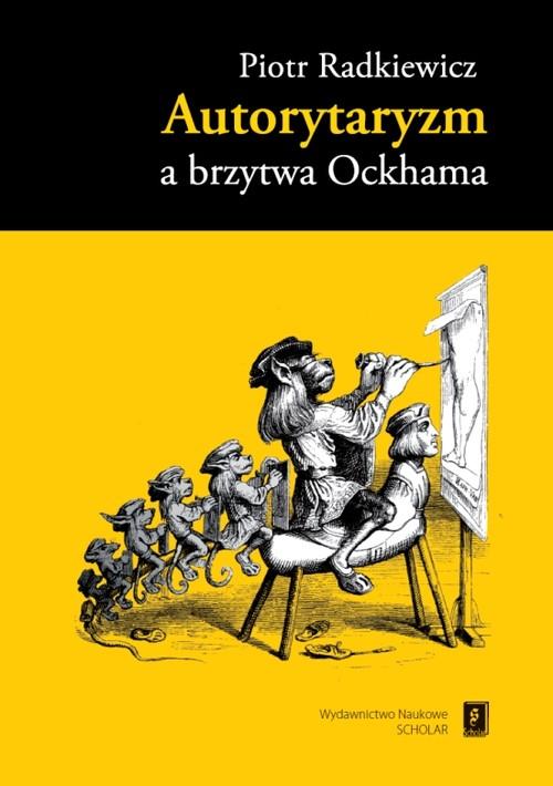 

Autorytaryzm a brzytwa Ockhama Piotr Radkiewicz