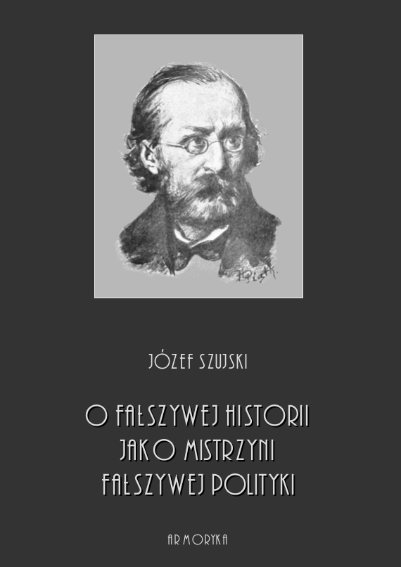 

O fałszywej historii, mistrzyni fałszywej polityki