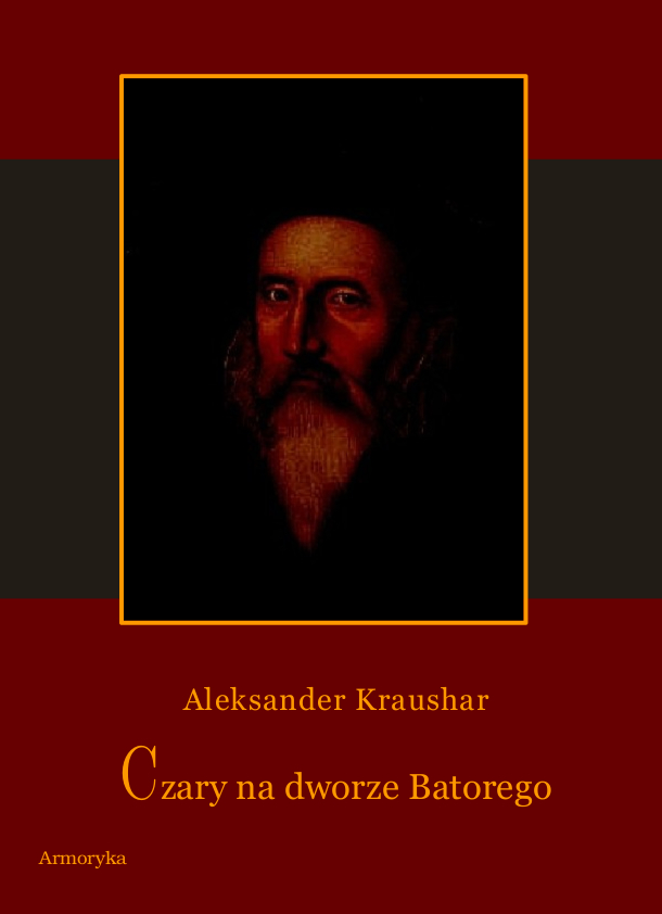 

Czary na dworze Batorego Aleksander Kraushar