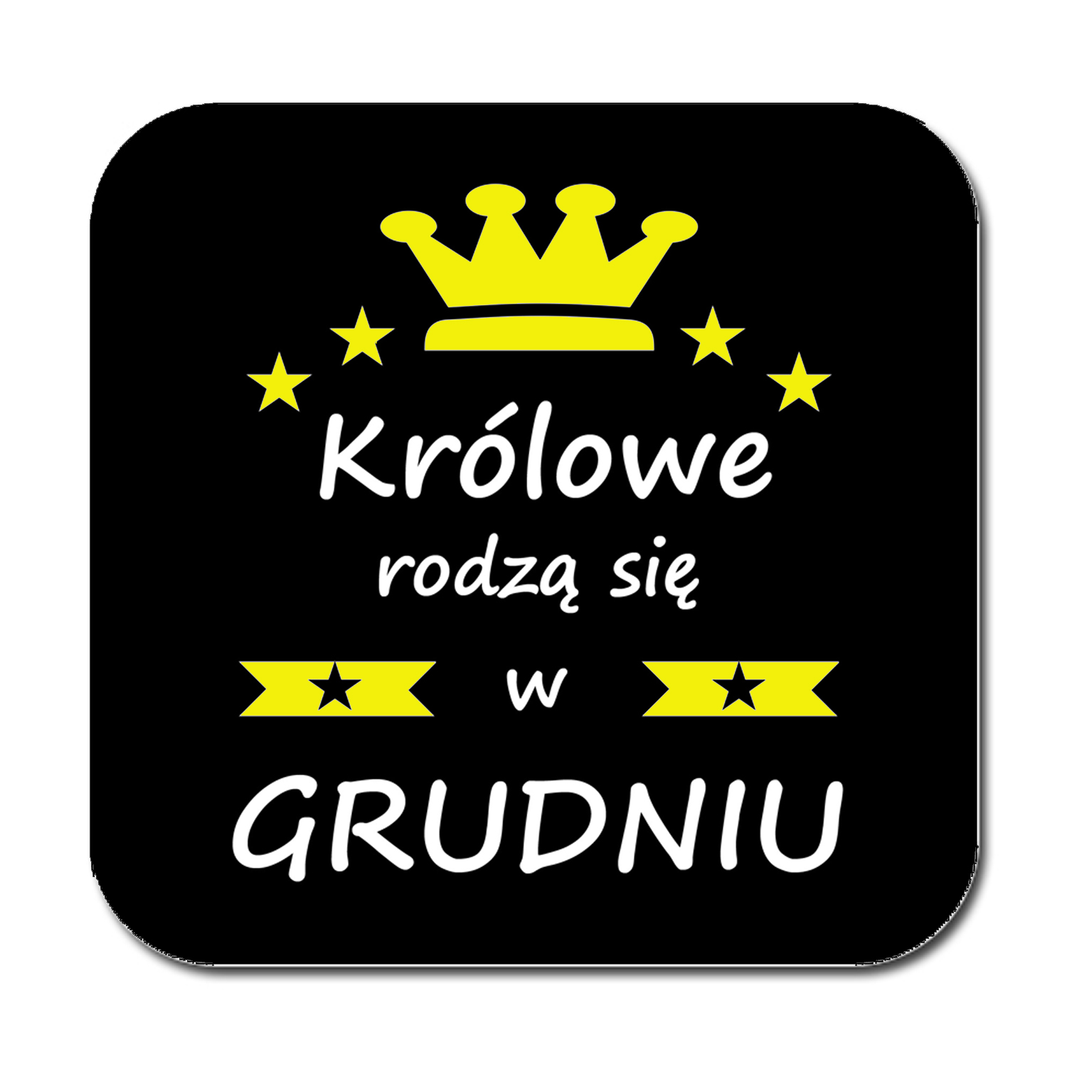 PODKŁADKA pod KUBEK KRÓLOWE RODZĄ SIĘ W GRUDNIU