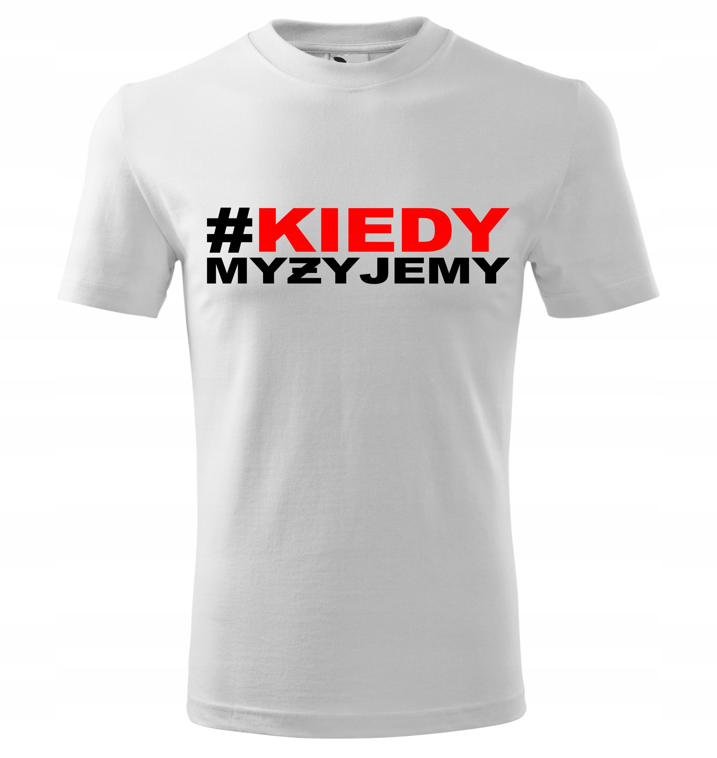 

Koszulka #kiedymyżyjemy biała 3XL Kiedy My żyjemy