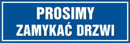 

Prosimy zamykać drzwi znak tabliczka 10x30 Pcv