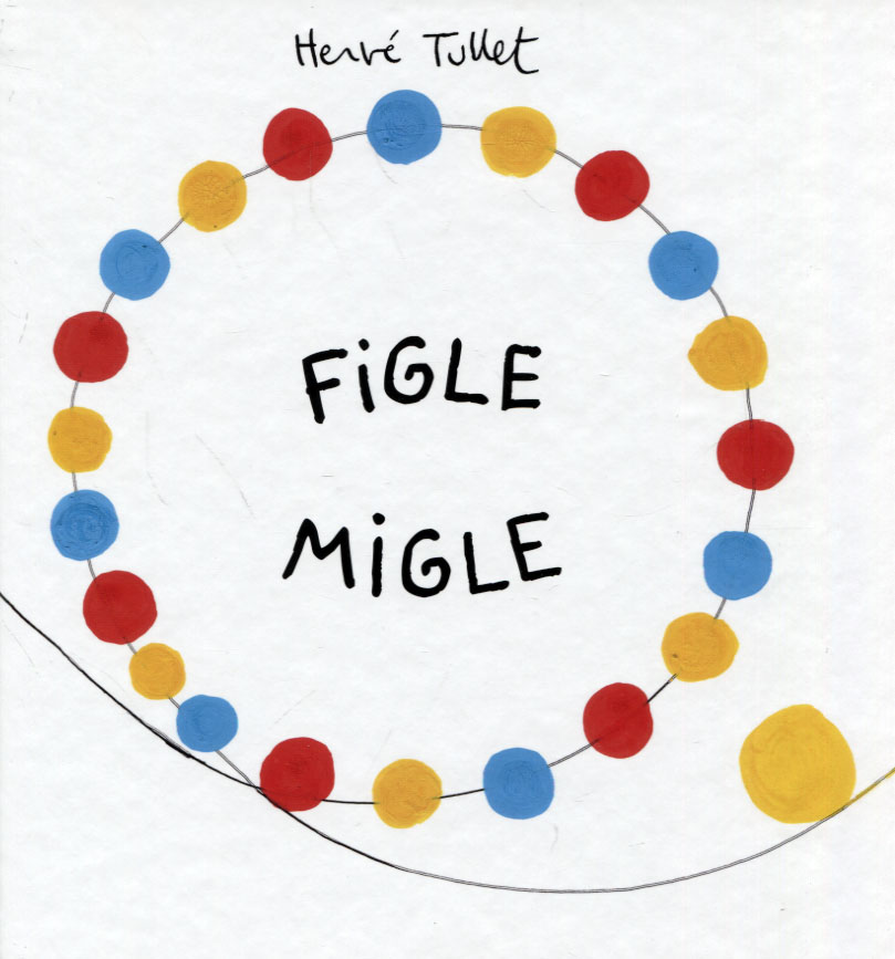 

Figle migle Hervé Tullet
