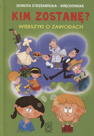 

Kim zostanę Wierszyki o zawodach