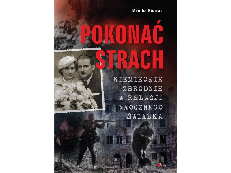 

Pokonać strach. Niemieckie zbrodnie w relacji...