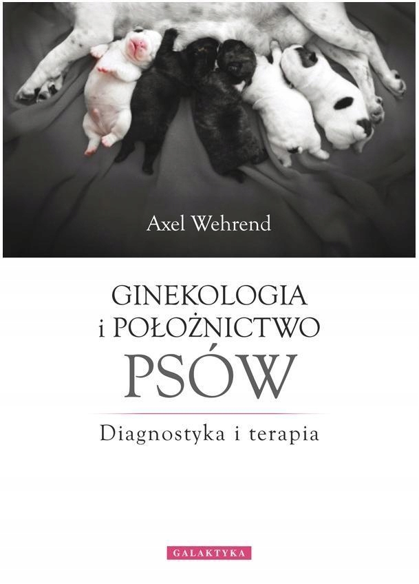 GINEKOLOGIA I POŁOŻNICTWO PSÓW, AXEL WEHREND