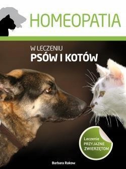 HOMEOPATIA W LECZENIU PSÓW I KOTÓW, BARBARA RAKOW