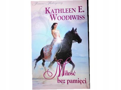 Miłość bez pamięci - Kathleen E. Woodiwiss 24h wys - 7689968669 ...