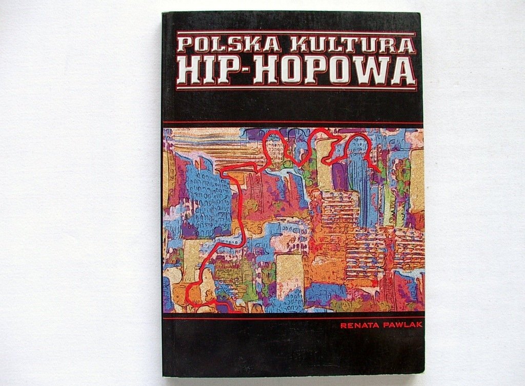 POLSKA KULTURA HIP-HOPOWA - Renata Pawlak [3462A]