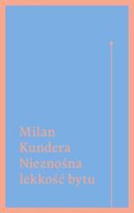 Nieznośna lekkość bytu  - Milan Kundera