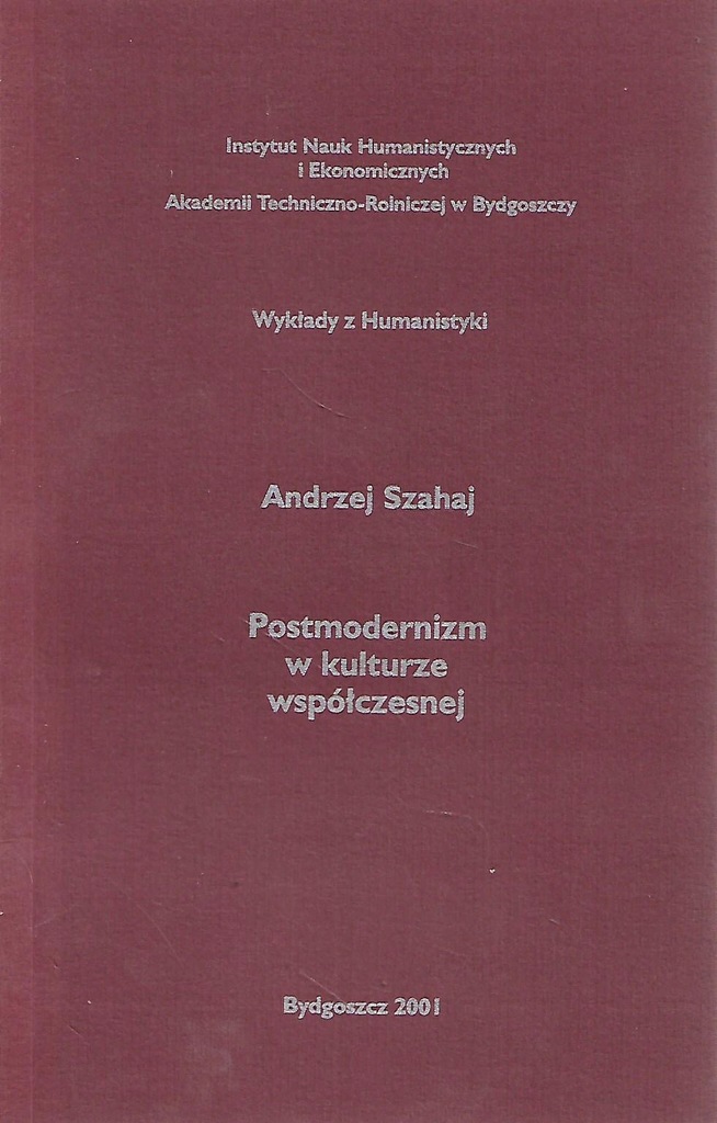 ! POSTMODERNIZM W KULTURZE WSPÓŁCZESNEJ Szahaj