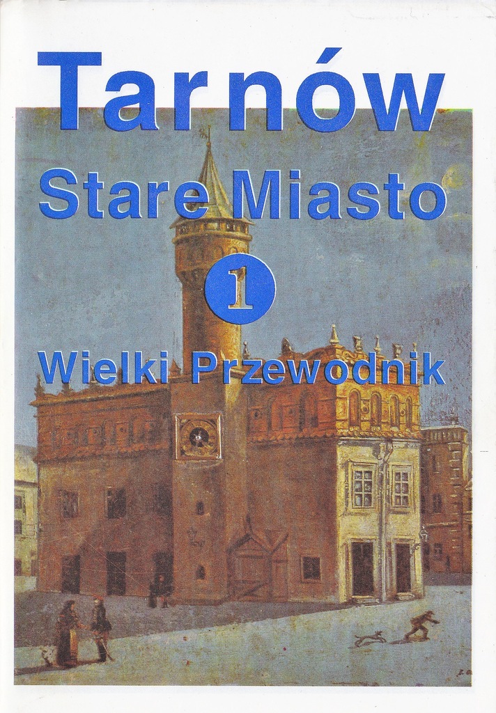 TARNÓW STARE MIASTO  WIELKI PRZEWODNIK