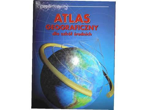 Atlas geograficzny dla szkół średnich - 2000 24h