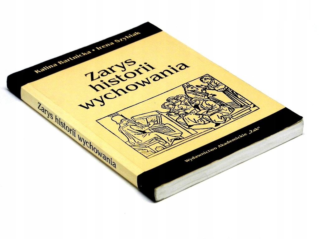 Zarys historii wychowania - Bartnicka; Szbiak