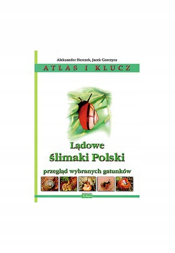Lądowe ślimaki Polski Atlas i klucz bd HERCZEK