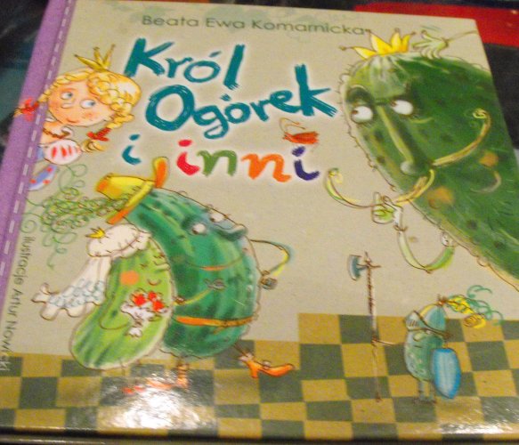 Król ogórek i inni Beata Ewa Komornicka