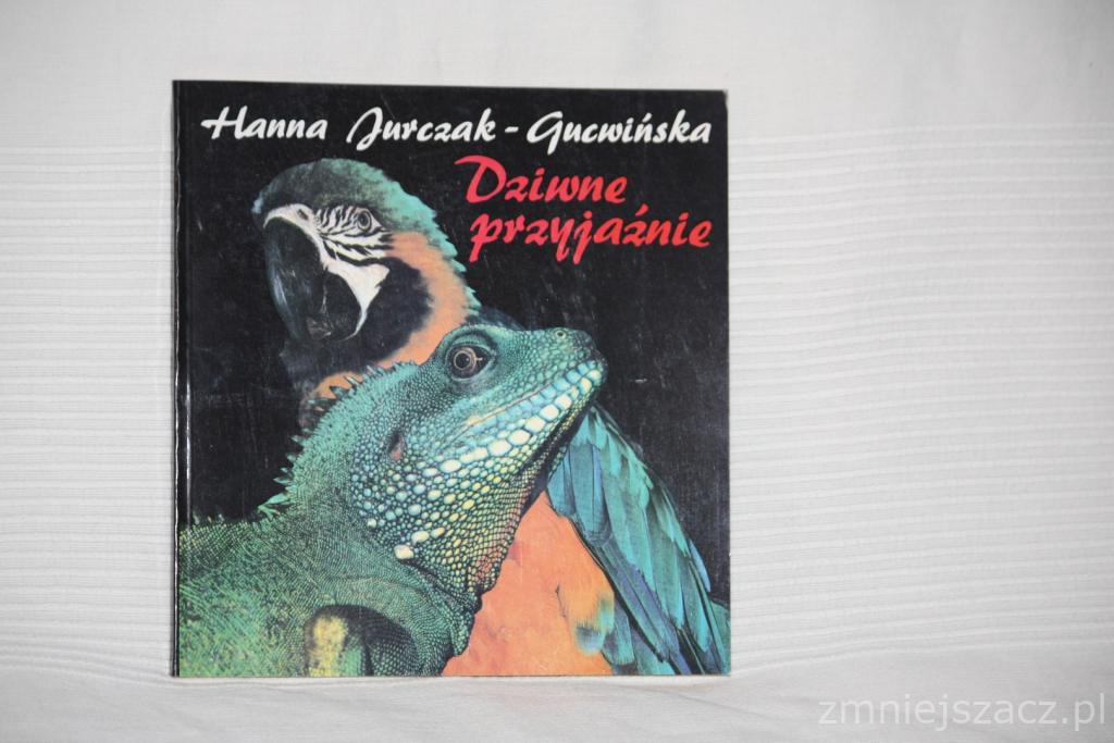 Hanna Gucwińska - DZIWNE PRZYJAŹNIE