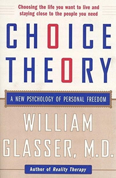 Choice Theory: A New Psychology of Personal Freedo