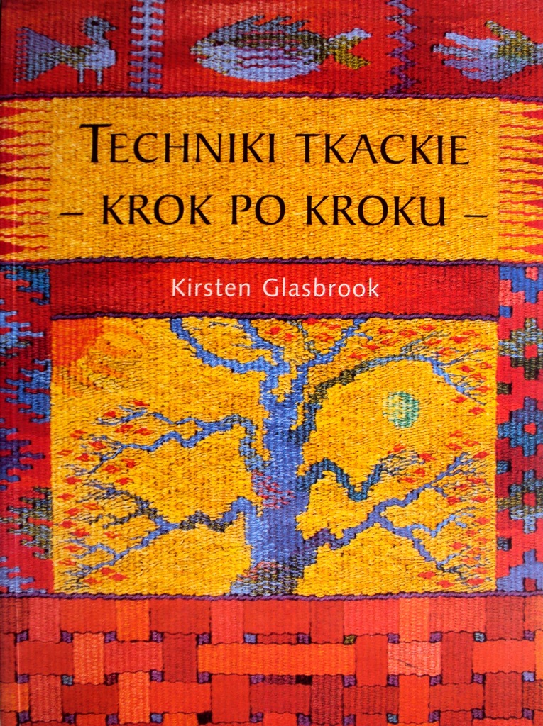 TECHNIKI TKACKIE KROK PO KROKU Kirsten Glasbrook