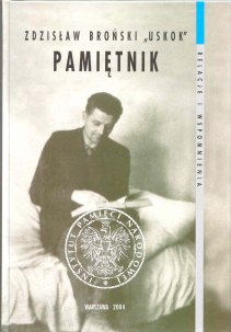Zdzisław Broński `Uskok`-Pamiętnik (1939-1949) IPN