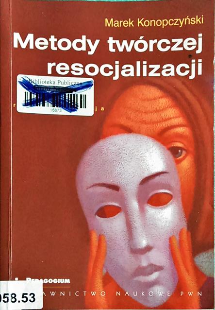 Metody twórczej resocjalizacji Konopczyński