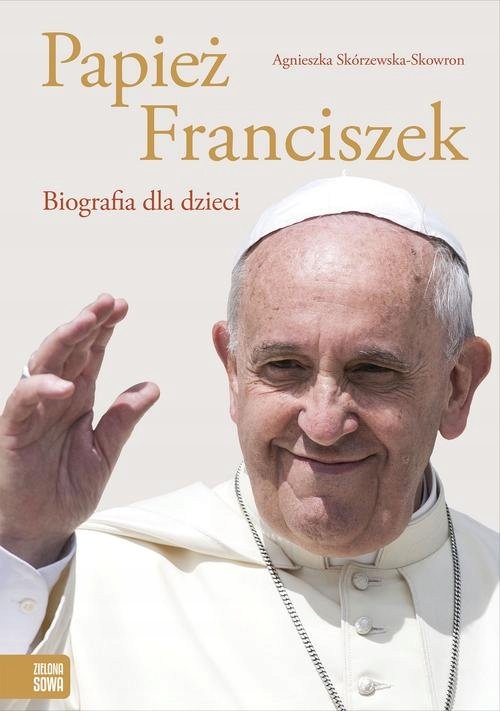 Papiez Franciszek Biografia Dla Dzieci 7678471228 Oficjalne Archiwum Allegro