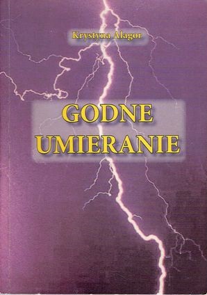GODNE UMIERANIE Krystyna Alagor ____________ OPIS