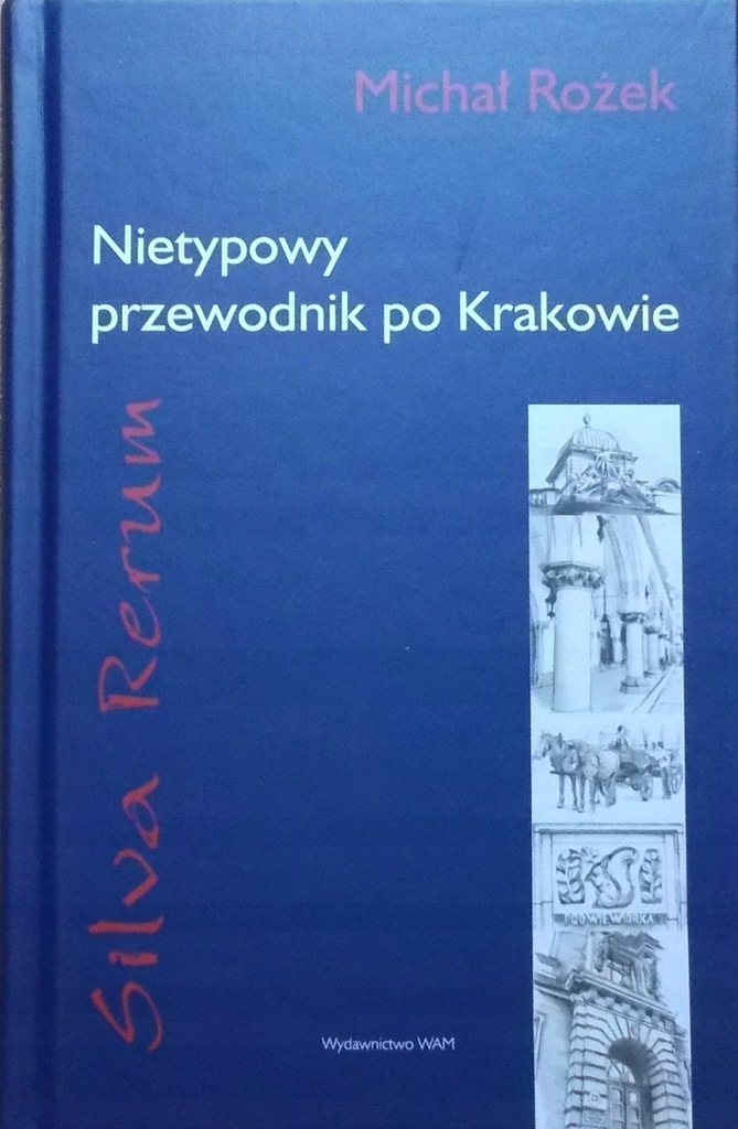 Michał Rożek Silva Rerum Nietypowy przewodnik po K