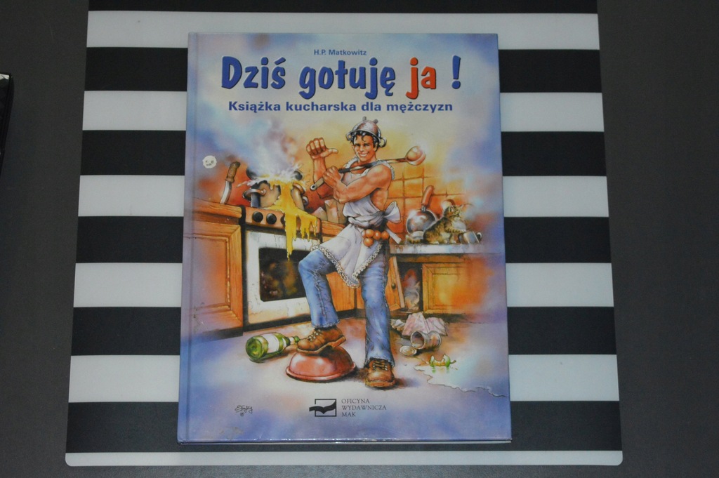 Dziś gotuję ja! Książka kucharska dla mężczyzn