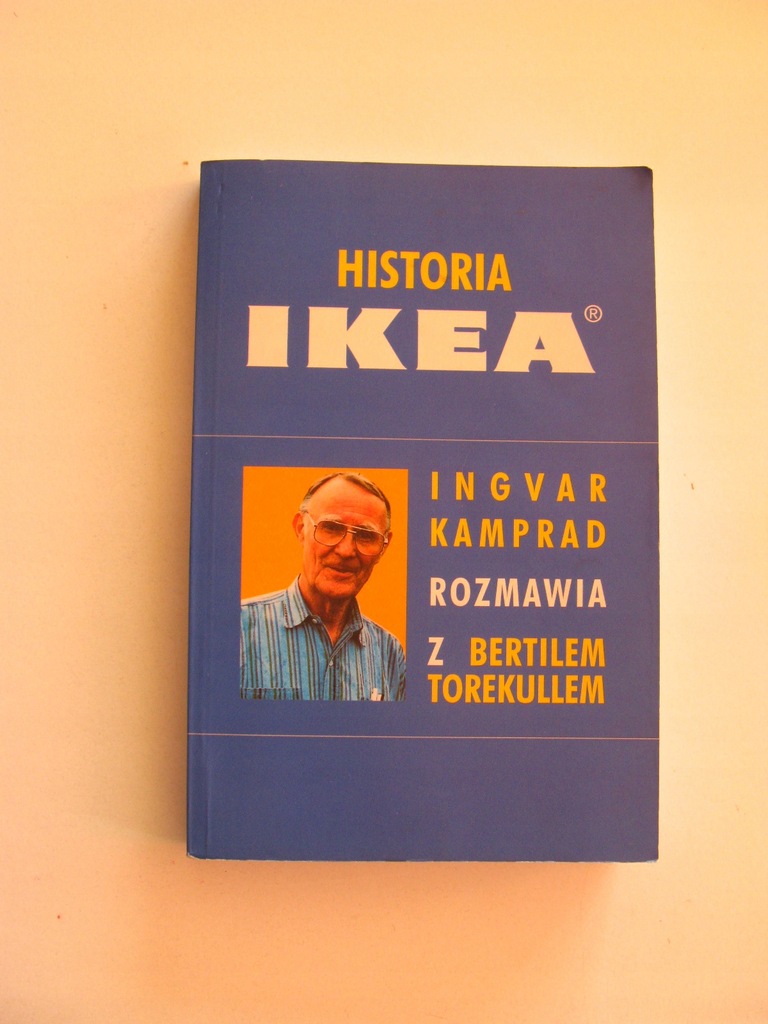 HISTORIA IKEA- Bertil Torekull, Ingvar Kamprad _