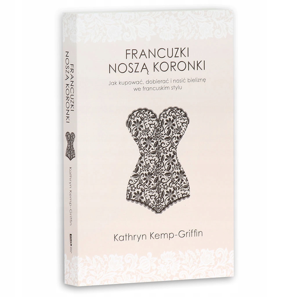 FRANCUZKI NOSZĄ KORONKI - K. Kemp-Griffin / ZNAK