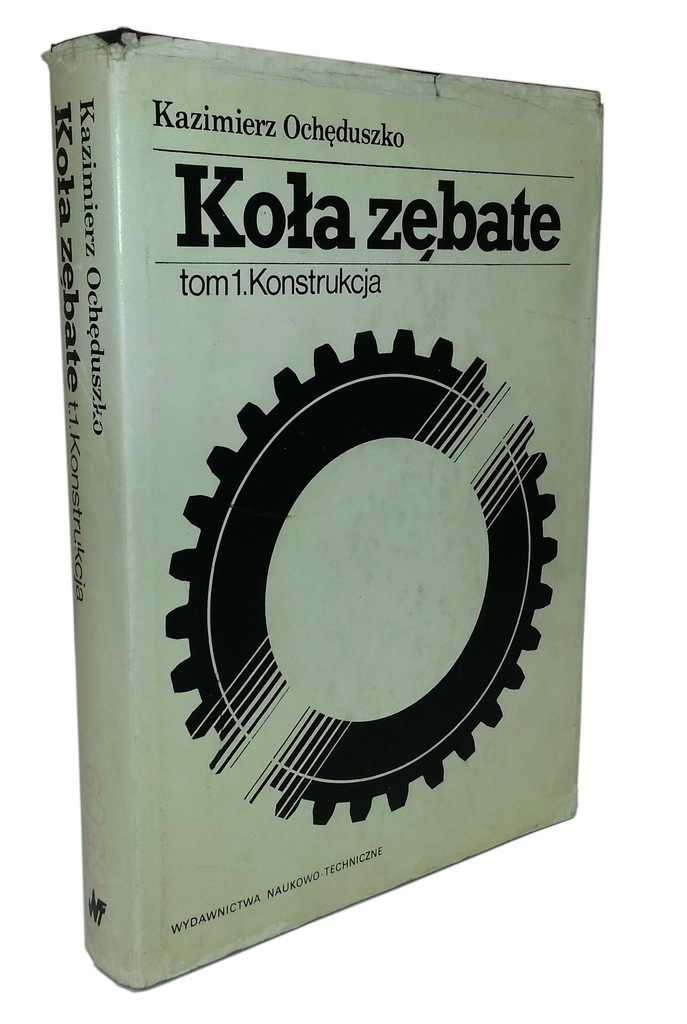 Koła zębate - Tom 1 - Konstrukcja - K. Ochęduszko