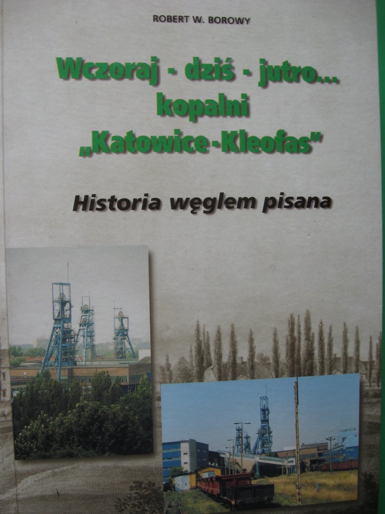 Górnictwo KWK KATOWICE KLEOFAS Wczoraj Dziś MAPA