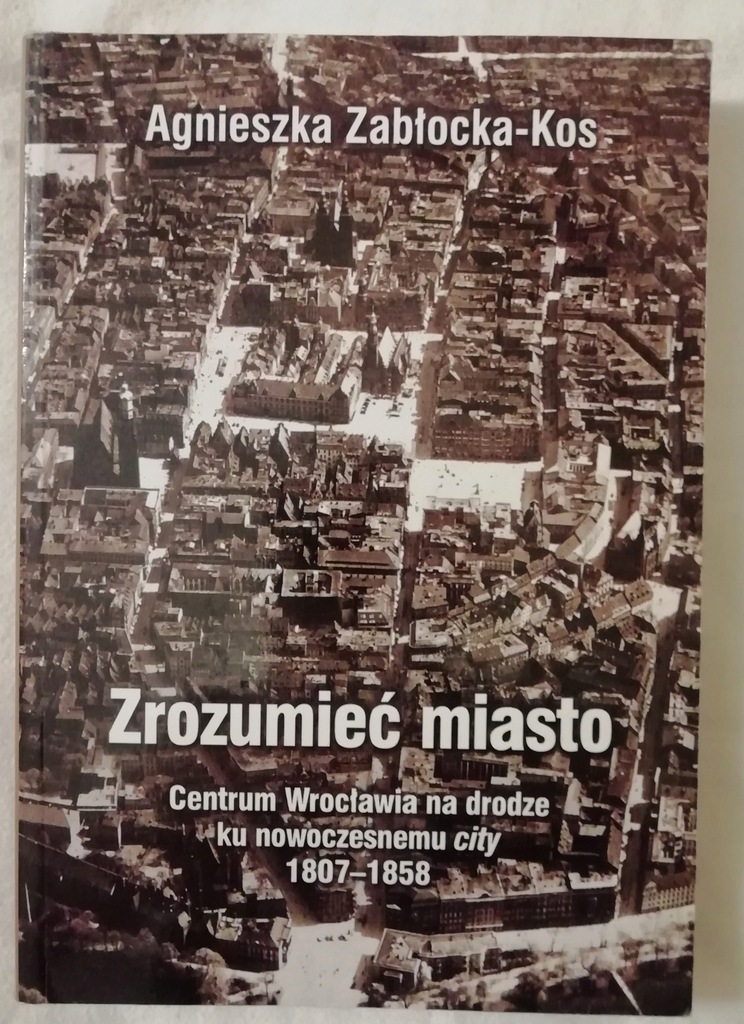 Zabłocka-Kos Zrozumieć miasto. Centrum Wrocławia n
