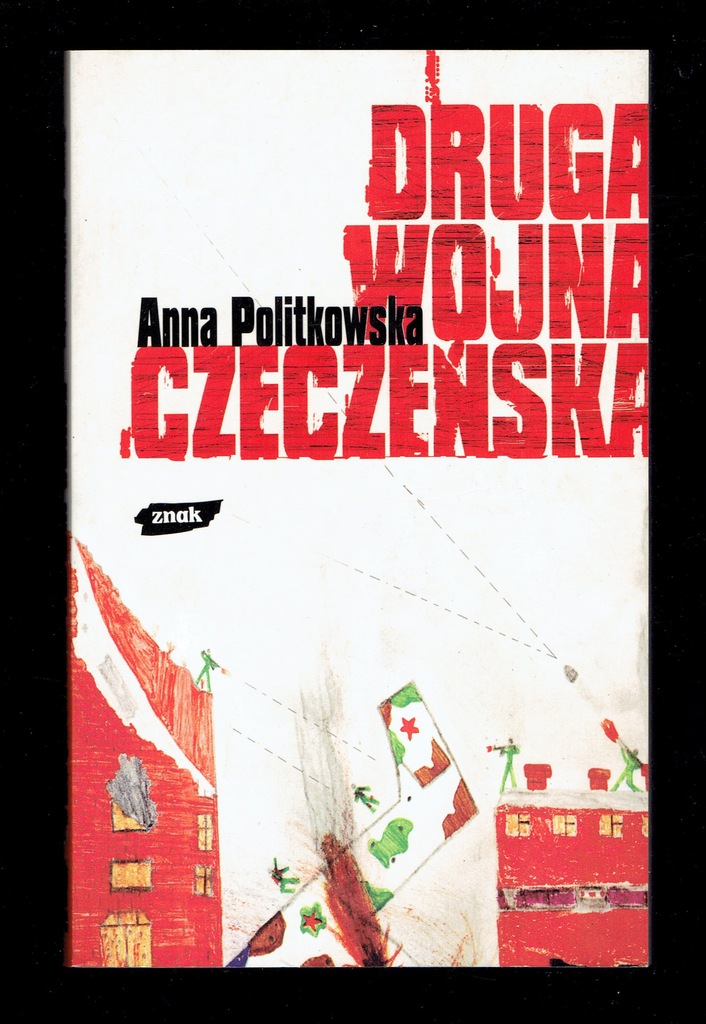 Anna Politkowska - DRUGA WOJNA CZECZEŃSKA