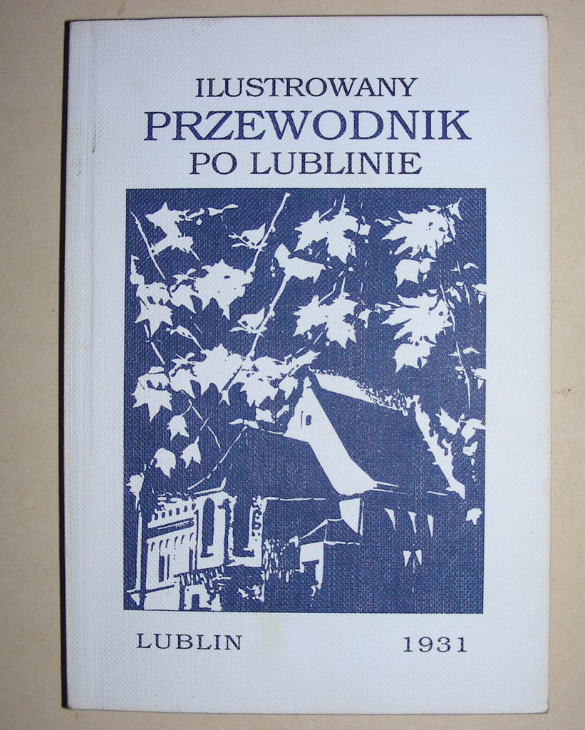 ILUSTROWANY PRZEWODNIK PO LUBLINIE - LUBLIN 1931 R