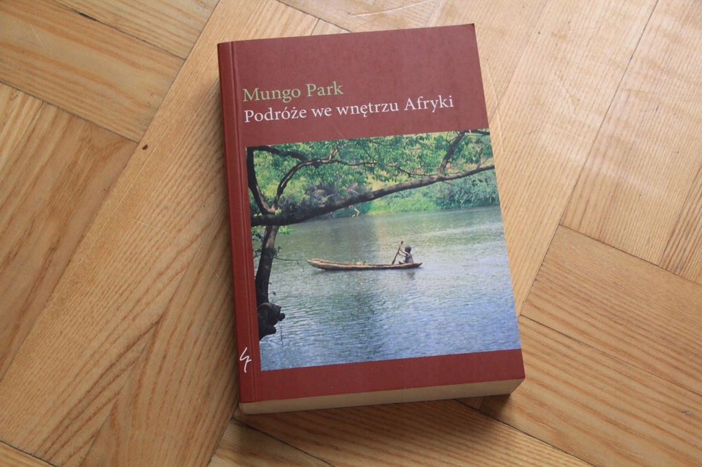 MUNGO PARK PODRÓŻE WE WNĘTRZU AFRYKI