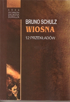 Bruno Schulz: Wiosna. 12 przekładów