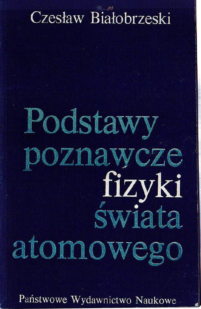 Czesław Białobrzeski - Podstawy poznawcze fizyki
