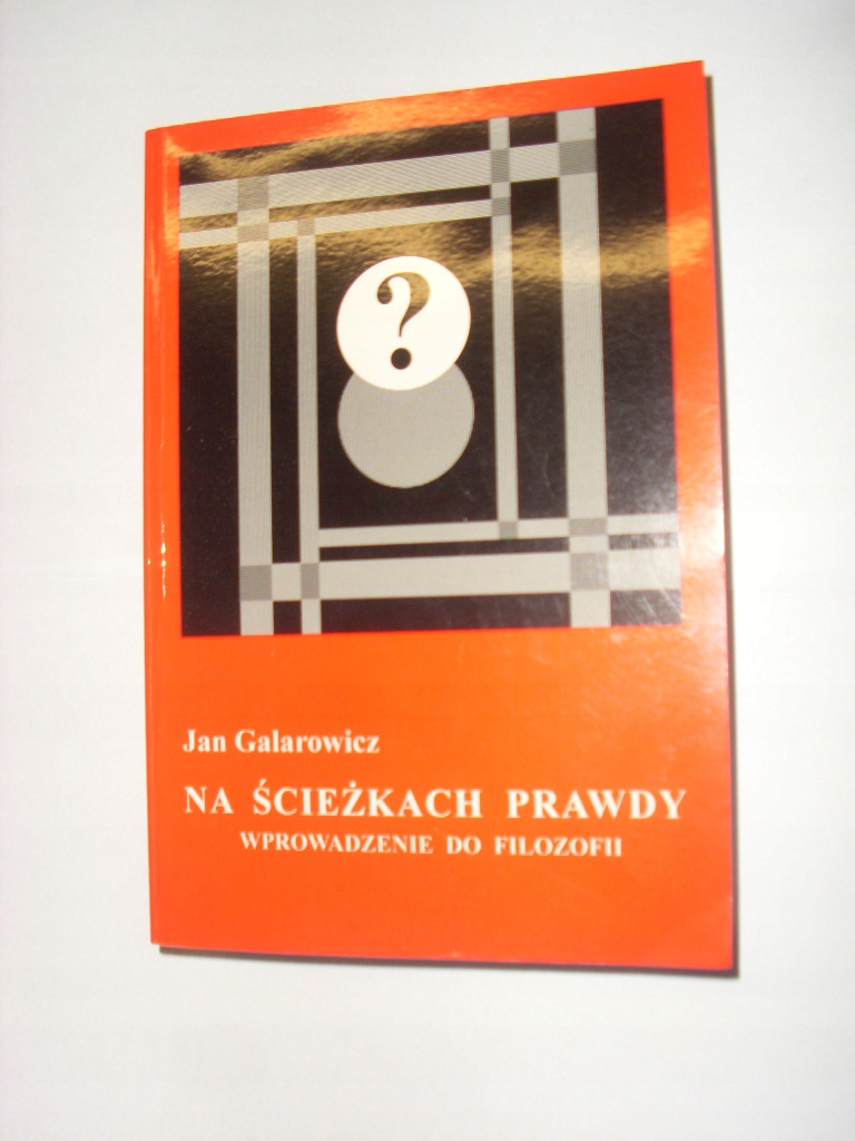 Galarowicz NA ŚCIEŻKACH PRAWDY WPROW. DO FILOZOFII