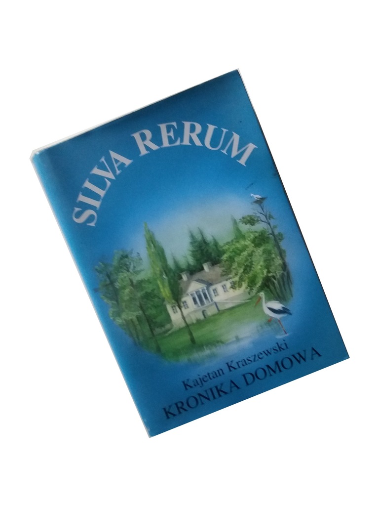 SILVA RERUM Kajetan Kraszewski KRONIKA DOMOWA